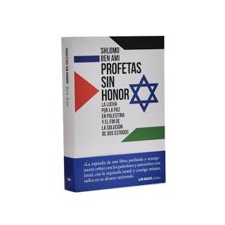 PROFETAS SIN HONOR. LA LUCHA POR LA PAZ EN PALESTINA Y EL FIN DE LA SOLUCIÓN DE DOS ESTADOS